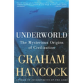 Underworld: The Mysterious Origins of Civilization