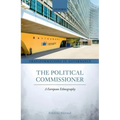 The Political Commissioner: A European Ethnography