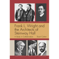 Frank L. Wright and the Architects of Steinway Hall: A Study of Collaboration