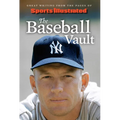 Sports Illustrated the Baseball Vault: Great Writing from the Pages of Sports Illustrated
