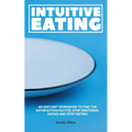 Intuitive Eating: An Anti-Diet Workbook to Find the Satisfaction-Factor, Stop Emotional Eating and Stop Dieting