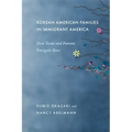 Korean American Families in Immigrant America: How Teens and Parents Navigate Race