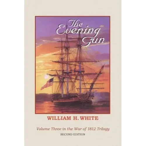 The Evening Gun: War of 1812 Trilogy Volume 3