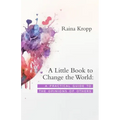 A Little Book to Change the World: A Practical Guide to the Opinions of Others