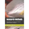 Research Methods: Simple, Short, and Straightforward Way Of Learning Methods of Research