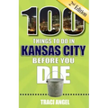 100 Things to Do in Kansas City Before You Die, 2nd Edition