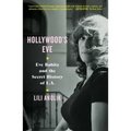 Hollywood's Eve: Eve Babitz and the Secret History of L.A.