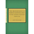 The Archaeology of Roman Surveillance in the Central Alentejo, Portugal