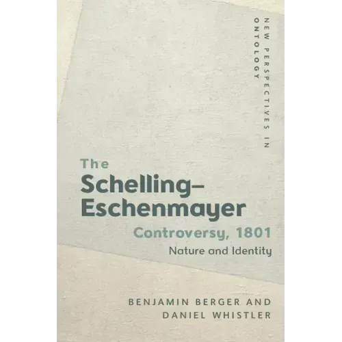 The Schelling-Eschenmayer Controversy, 1801: Nature and Identity