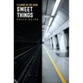 Sweet Things: Flashes in the Dark