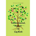Garden Journal, Planner and Logbook: Everything You Need to Plan the Garden of Your Dreams Bonus Garden Coloring Pages