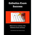 Esthetics Exam Success: Master the Key Vocabulary of the Esthetician Course and Exams