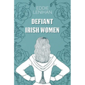 Defiant Irish Women