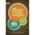 The 21 Toughest Questions Your Kids Will Ask about Christianity