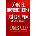 Como un hombre piensa, así es su vida.