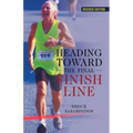 Heading Toward the Final Finish Line Revised Edition