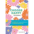 Choose Happy Journal: 52 Weeks of Guided Reflections to Cultivate Genuine Joy