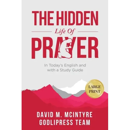 David McIntyre The Hidden Life of Prayer: In Today's English and with a Study Guide (LARGE PRINT)