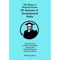 The Works of Richard Hooker: Of the Laws of Ecclesiastical Polity and other works