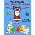 The Ultimate Christmas Coloring Book for Kids Ages 8-12: A Jumbo, Fun and Relaxing, Children's Christmas Gift or Present with 60 Amazing Pages to Colo