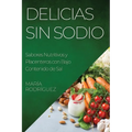 Delicias Sin Sodio: Sabores Nutritivos y Placenteros con Bajo Contenido de Sal