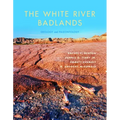 The White River Badlands: Geology and Paleontology