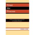 Trust the Process: A History of Clinical Pastoral Education as Theological Education