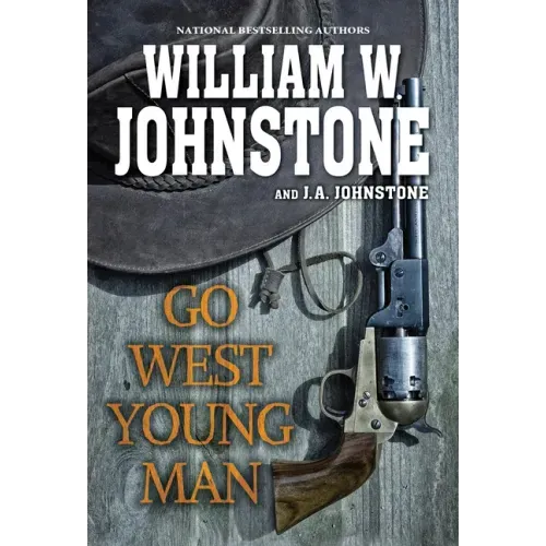 Go West, Young Man: A Riveting Western Novel of the American Frontier