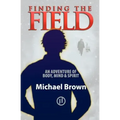 Finding the Field: An adventure of body, mind and spirit