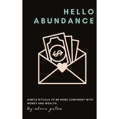 Hello Abundance: Simple rituals to BE more confident with money and wealth.