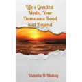 Life's Greatest Walk, Your Damascus Road and Beyond