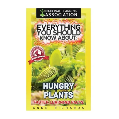 Everything You Should Know About: Hungry Plants