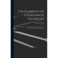 The Elements of Coordinate Geometry: In Three Parts: 1. Cartesian Geometry; 2. Quaternions; 3. Modern Geometry, and an Appendix