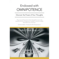 Endowed with Omnipotence: Discover the Power of Your Thoughts