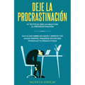 Deje la procrastinación: 67 tácticas que acaban con la procrastinación: Haz lo que debes de hacer y derrota tus malos hábitos, pequeños atajos