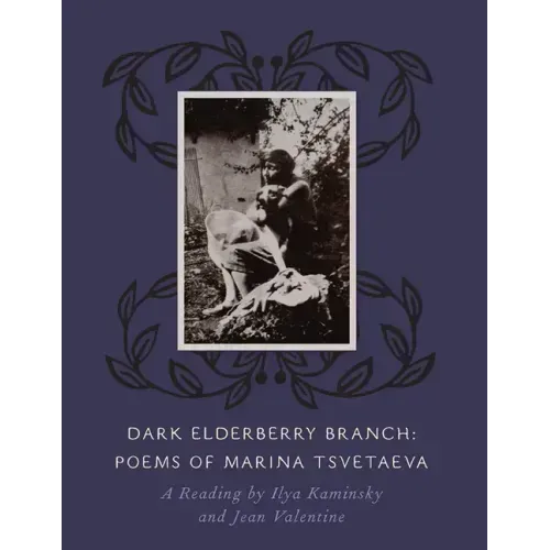 Dark Elderberry Branch: Poems of Marina Tsvetaeva [With CD (Audio)]