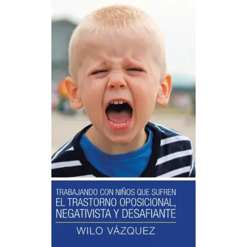 Trabajando Con Niños Que Sufren El Trastorno Oposicional, Negativista Y Desafiante