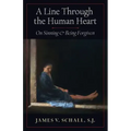 A Line Through the Human Heart: On Sinning and Being Forgiven