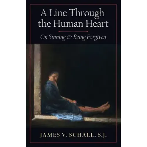 A Line Through the Human Heart: On Sinning and Being Forgiven