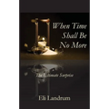 When Time Shall Be No More
