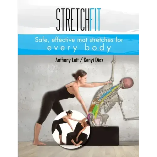 Stretchfit: Safe, effective mat stretches for every body