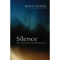Silence: The Mystery of Wholeness