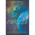 Ley de la atracción: Un Manual Guiado para Manifestar con Éxito la Salud, Atraer tus Deseos, la Riqueza, Alinearte con las Condiciones de M
