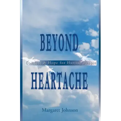 Beyond Heartache: Comfort & Hope for Hurting People