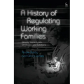 A History of Regulating Working Families: Strains, Stereotypes, Strategies and Solutions