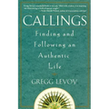 Callings: Finding and Following an Authentic Life