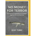No Money for Terror: International Organizations in the Struggle against the Financing of Terrorism; The Case of FATF