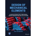 Design of Mechanical Elements: A Concise Introduction to Mechanical Design Considerations and Calculations