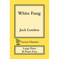 White Fang (Cactus Classics Large Print): 16 Point Font; Large Text; Large Type