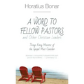 A Word to Fellow Pastors and Other Christian Leaders: Things Every Minister of the Gospel Must Consider
